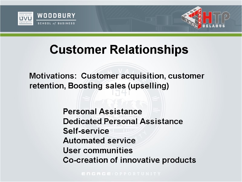 Customer Relationships Motivations:  Customer acquisition, customer retention, Boosting sales (upselling) Personal Assistance Dedicated